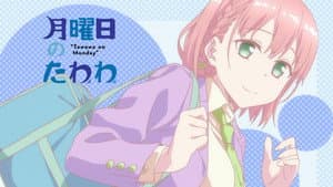 Episódio 1 - A Leveza de Segunda-feira - Getsuyoubi no Tawawa